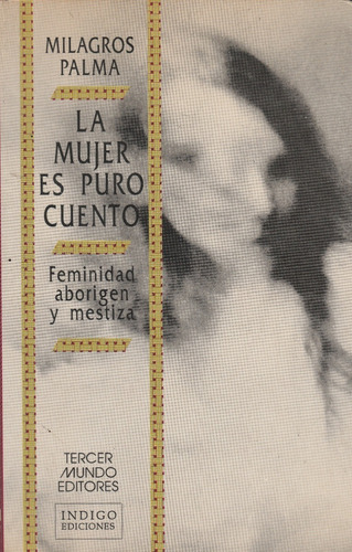 La Mujer Es Puro Cuento Feminidad Aborigen Y Mestiza