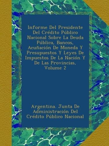 Libro: Informe Del Presidente Del Crédito Público Nacional S