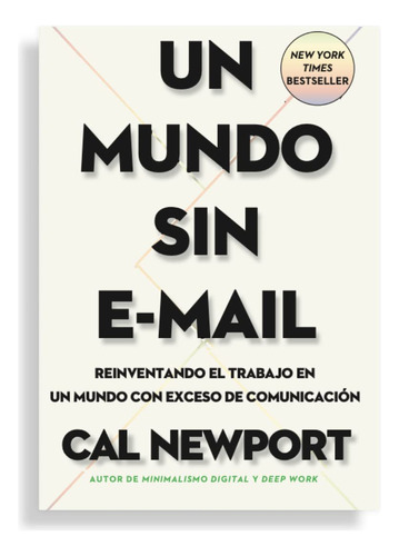 Un mundo sin e-mail, de Cal Newport., vol. 0.0. Editorial Reverté Management, tapa blanda en español, 2022