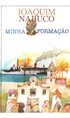 Minha formação: + marcador de páginas, de Nabuco, Joaquim. Editorial Editora Itatiaia, capa mole em português, 2004