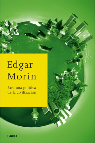 Para Una Política De La Civilización, De Edgar Morin., Vol. 0. Editorial Paidós, Tapa Blanda En Español, 2009