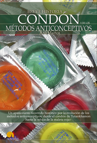 Breve Historia Del Condón Y De Los Métodos Anticonceptivos, De Ana Martos Rubio. Editorial Nowtilus, Tapa Blanda En Español, 2010
