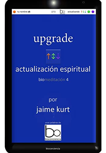 Upgrade Actualizacion Espiritual: Biomeditacion 4 -unas Pala