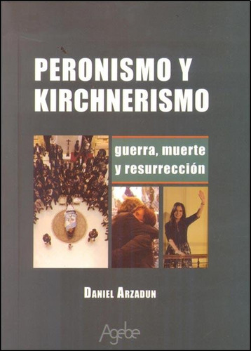 Peronismo Y Kirchnerismo - Daniel Arzadun