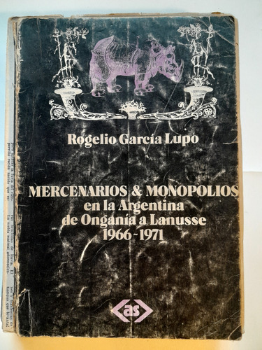 Mercenarios Monopolios En La Argentina Firmad Garcia Lupo E2 (Usado)