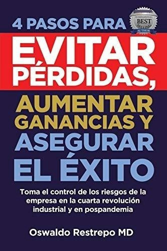 4 Pasos Para Evitar Perdidas, Aumentar Ganancias Y., de Restrepo, Oswa. Editorial Independently Published en español