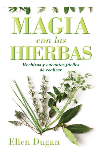 Libro: Magia Con Las Hierbas: Hechizos Y Encantos Fáciles De