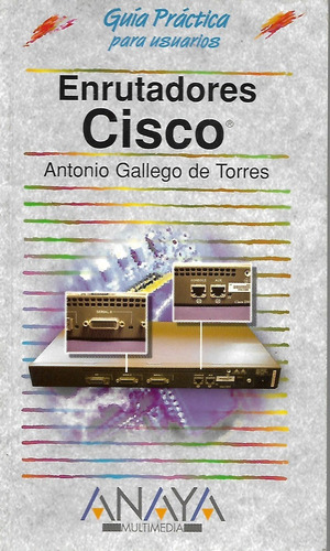 Enrutadores Cisco - Antonio Gallego De Torres - Guia