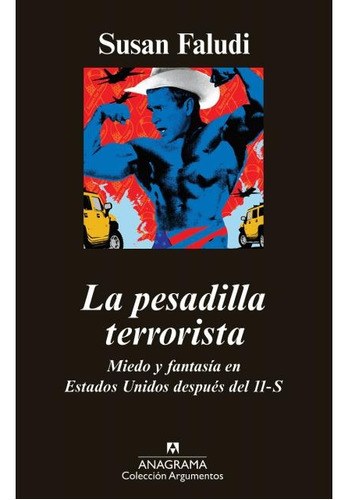 Pesadilla Terrorista, La: Miedo Y Fantasia En Estados Unidos Despues Del 11-s, De Susan Faludi. Editorial Anagrama, Edición 1 En Español