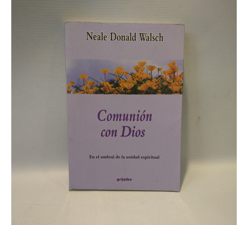 Comunion Con Dios Neale Donald Walsch Grijalbo 