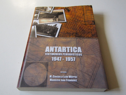 Antartica Testimonios Periodisticos 1947-57