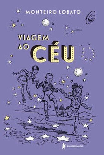 Viagem Ao Céu: Edição De Luxo, De Lobato, Monteiro. Editora Biblioteca Azul, Capa Mole, Edição 1ª Edição - 2018 Em Português