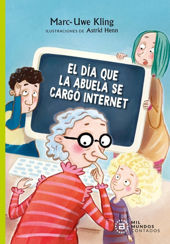 Libro El Dia Que La Abuela Se Cargo Internet - Kling, Mar...