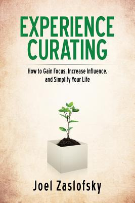 Libro Experience Curating: How To Gain Focus, Increase In...
