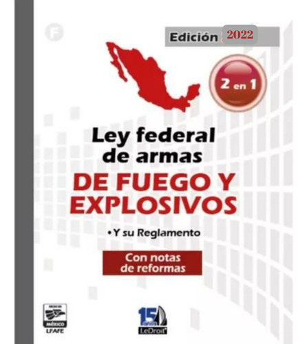 Ley Federal De Armas De Fuego Y Explosivos - Ed. 2022
