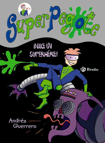 Superpegote, De Andres Guerrero, Andres Guerrero, Andres Guerrero, Andres Guerrero. Editorial Bruño En Español
