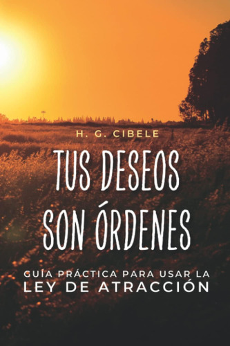 Libro: Tus Deseos Son Órdenes. Guía Práctica Para Usar La Le