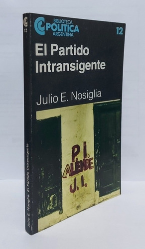 El Partido Intransigente - Julio Nosiglia