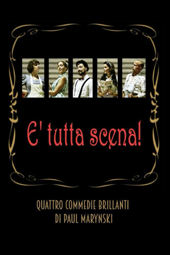 Libro: E  Tutta Scena!: Quattro Commedie Brillanti Di Paul M