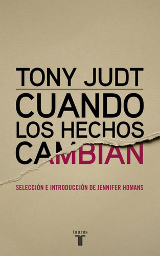 Cuando Los Hechos Cambian - Tony Judt, De Tony Judt. Editorial Taurus En Español