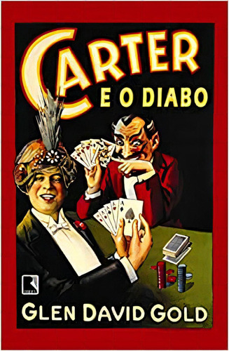 CARTER E O DIABO, de Glen David Gold. Editora Record, capa mole em português, 2004