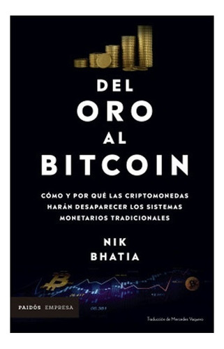 Del Oro Al Bitcoin Cómo Y Por Qué Las Criptomone. Nik Bhatia