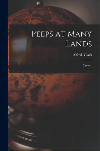 Peeps At Many Lands: Ceylon., De Clark, Alfred. Editorial Legare Street Pr, Tapa Blanda En Inglés