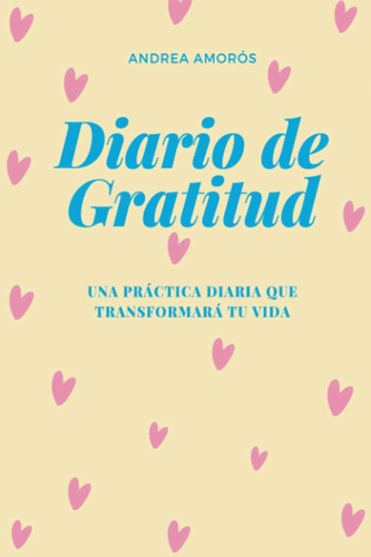 Libro: Diario De Gratitud: Una Práctica Diaria Que Tu Vida