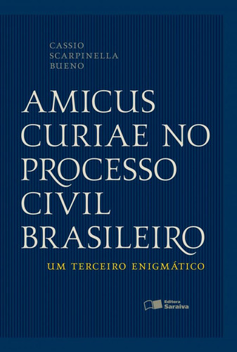 Amicus Curiae no processo civil brasileiro - 3ª edição de 2012, de Bueno, Cassio Scarpinella. Editora Saraiva Educação S. A., capa mole em português, 2012
