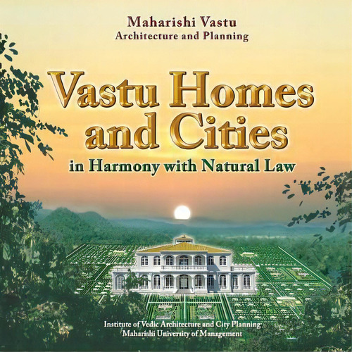 Vastu Homes And Cities : Vedic Architecture In Harmony With Natural Law, De Maharishi Vastu. Editorial Createspace Independent Publishing Platform, Tapa Blanda En Inglés