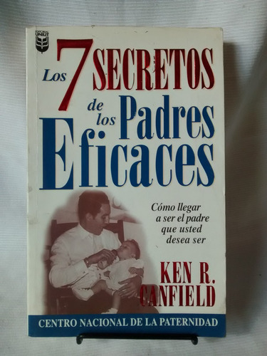 Los 7 Secretos De Los Padres Eficaces Ken R. Canfield Unilit