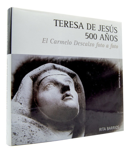Teresa De Jesús 500 Años - El Carmelo Descalzo Foto A Foto