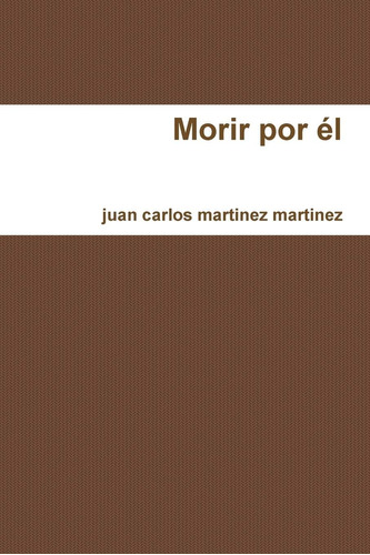 Libro:  Morir Por Él (spanish Edition)