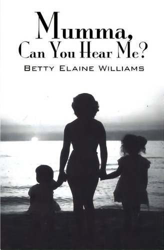 Mumma, Can You Hear Me?, De Williams, Betty. Editorial F 64 Pub, Tapa Blanda En Inglés