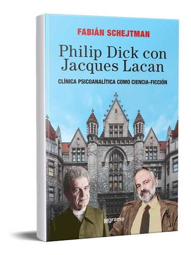 Philip Dick Con Jacques Lacan Fabián Schejtman (gr)