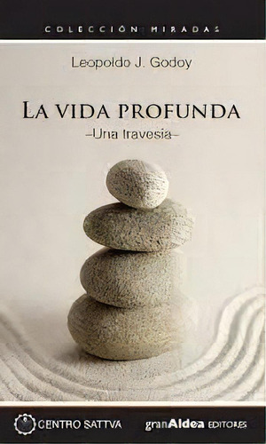 Vida Profunda, La, De Godoy, Leopoldo J.. Editorial Gran Aldea Editores, Tapa Tapa Blanda En Español