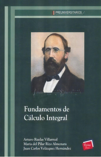 Fundamentos De Calculo Integral, De Ruelas Villarreal, Arturo. Editorial Reims Ediciones, Tapa Blanda, Edición 1 En Español, 2016