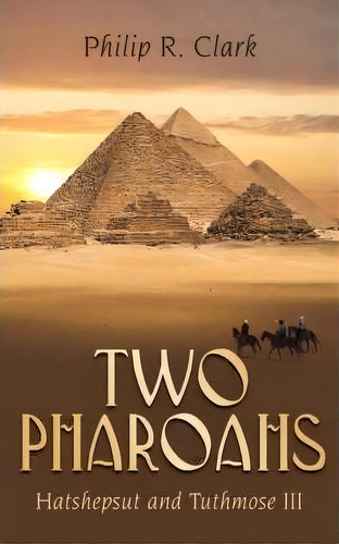 Two Pharoahs, De Philip R. Clark. Editorial Authorhouse, Tapa Blanda En Inglés