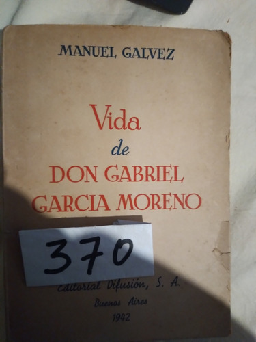 Vida De Don Gabriel García Moreno Manuel Gálvez Biografía