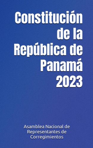 Libro: Constitución De La República De Panamá 2023 (spanish