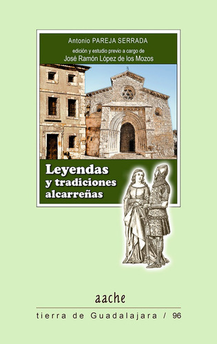 Leyendas Y Tradiciones Alcarreãâ±as, De Pareja Serrada, Antonio. Editorial Aache Ediciones De Guadalajara S.l., Tapa Blanda En Español