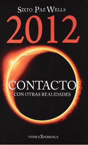 2012 Contacto Con Otras Realidades - Sixto Paz Wells -