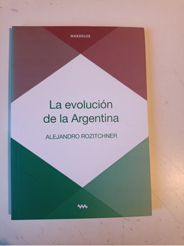 La Evolución De La Argentina Alejandro Rozitchner