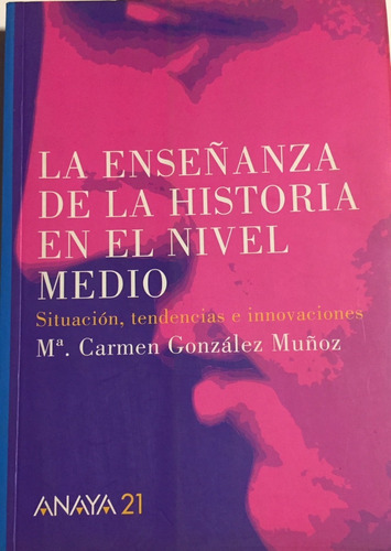 Libro La Enseñanza De La Historia En El Nivel Medio Ed.anaya