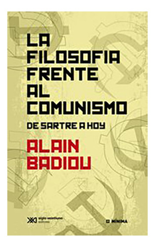 La Filosofia Frente Al Comunismo - Badiou, Alain