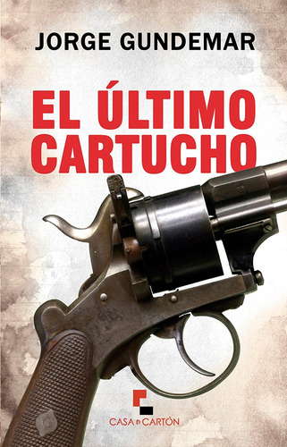 El Último Cartucho, De Jorge Gundemar