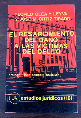 El Resarcimiento Del Daño A Las Víctimas Del Delito, T. Olea