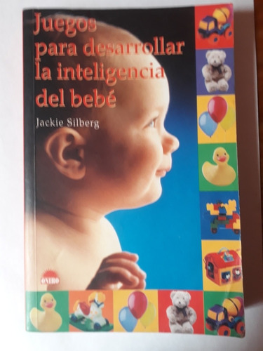 Juegos Para Desarrollar La Inteligencia Del Bebé.  Silberg 