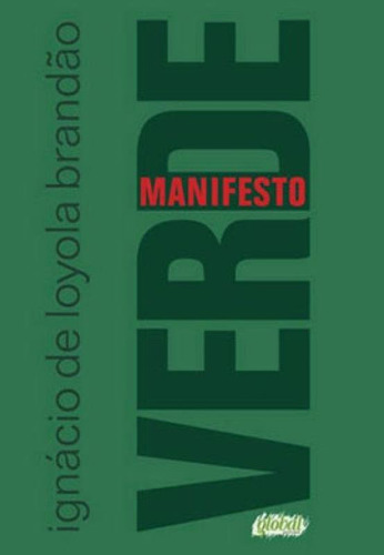 Manifesto Verde: O Presente E O Futuro, De Brandão, Ignácio De Loyola. Global Editora, Capa Mole, Edição 8ª Edição - 2014 Em Português