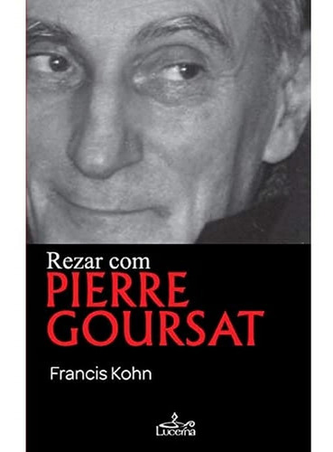 Libro Rezar Com Pierre Goursat - Kohn, Francis